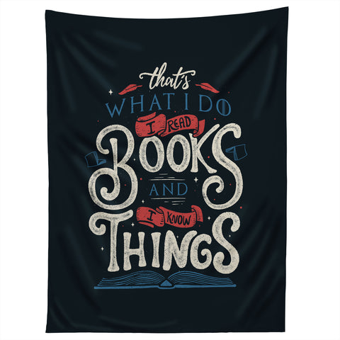 Tobe Fonseca Thats what i do i read books and i know things Tapestry