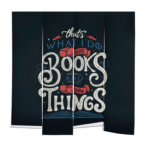 Tobe Fonseca Thats what i do i read books and i know things Wall Mural