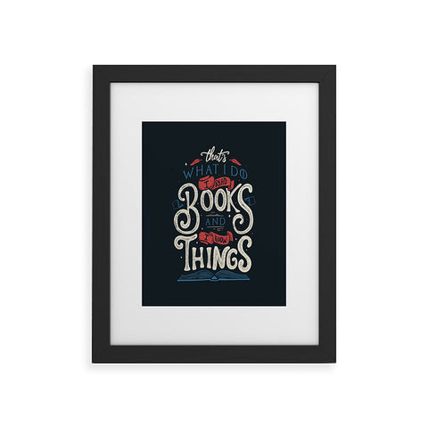 Tobe Fonseca Thats what i do i read books and i know things Framed Art Print
