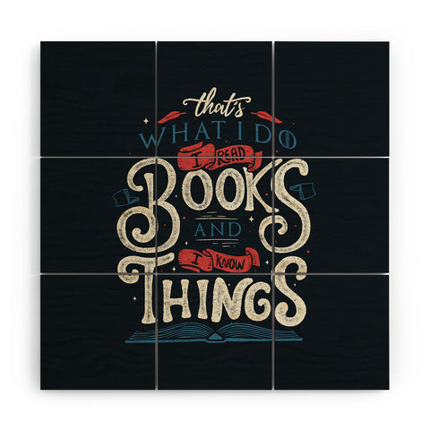 Tobe Fonseca Thats what i do i read books and i know things Wood Wall Mural