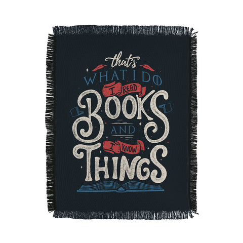 Tobe Fonseca Thats what i do i read books and i know things Throw Blanket