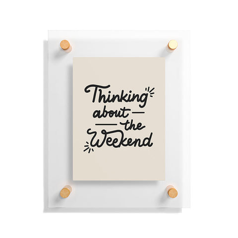 Urban Wild Studio Thinking About the Weekend Floating Acrylic Print
