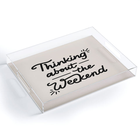 Urban Wild Studio Thinking About the Weekend Acrylic Tray