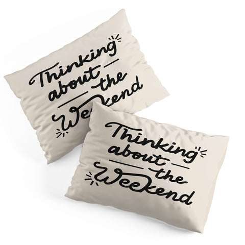 Urban Wild Studio Thinking About the Weekend Pillow Shams