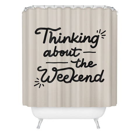 Urban Wild Studio Thinking About the Weekend Shower Curtain