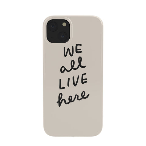 Urban Wild Studio we all live here Phone Case