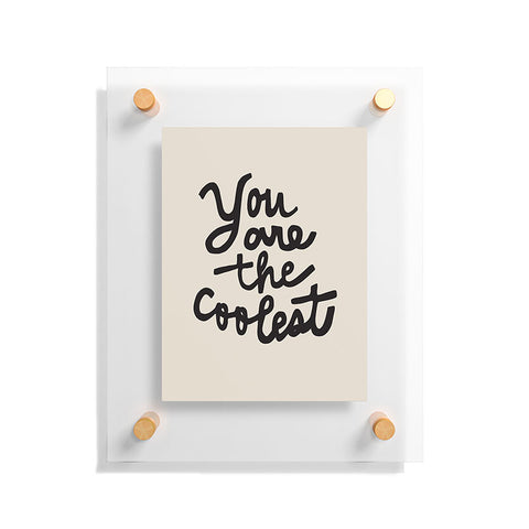 Urban Wild Studio you are the coolest Floating Acrylic Print