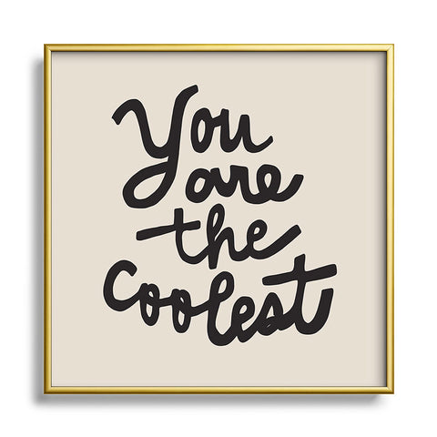 Urban Wild Studio you are the coolest Metal Square Framed Art Print