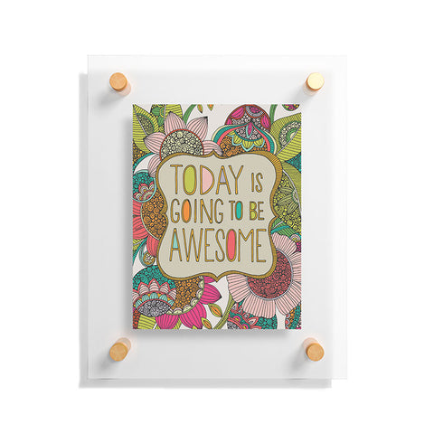Valentina Ramos Today Is Going To Be Awesome Floating Acrylic Print