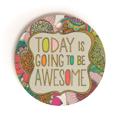 Valentina Ramos Today Is Going To Be Awesome Cutting Board Round