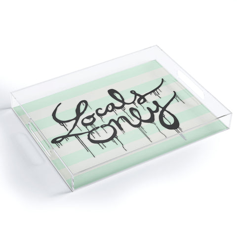 Wesley Bird Locals Only Acrylic Tray